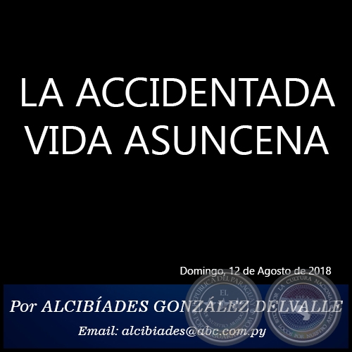 LA ACCIDENTADA VIDA ASUNCENA - Por ALCIBÍADES GONZÁLEZ DELVALLE